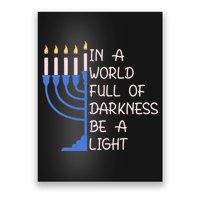 Hanukkah Menorah In A World Full Of Darkness Be A Light Poster