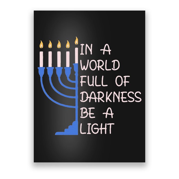 Hanukkah Menorah In A World Full Of Darkness Be A Light Poster