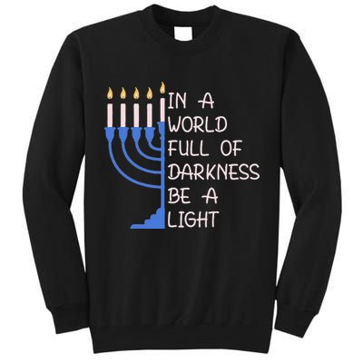 Hanukkah Menorah In A World Full Of Darkness Be A Light Tall Sweatshirt