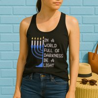 Hanukkah Menorah In A World Full Of Darkness Be A Light Womens Tank Top