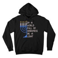 Hanukkah Menorah In A World Full Of Darkness Be A Light Tall Hoodie
