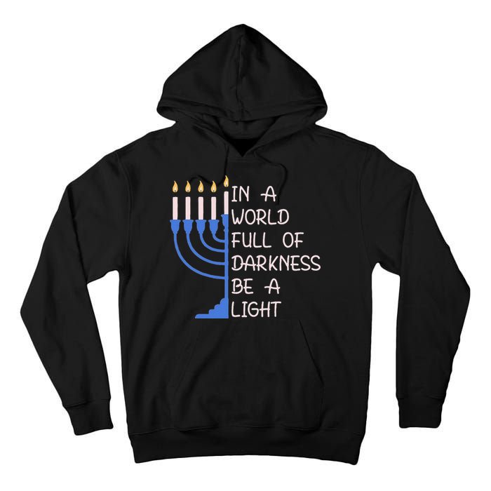 Hanukkah Menorah In A World Full Of Darkness Be A Light Tall Hoodie