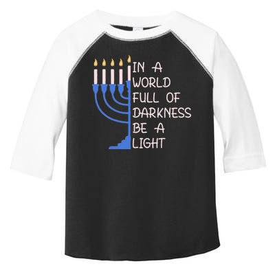 Hanukkah Menorah In A World Full Of Darkness Be A Light Toddler Fine Jersey T-Shirt