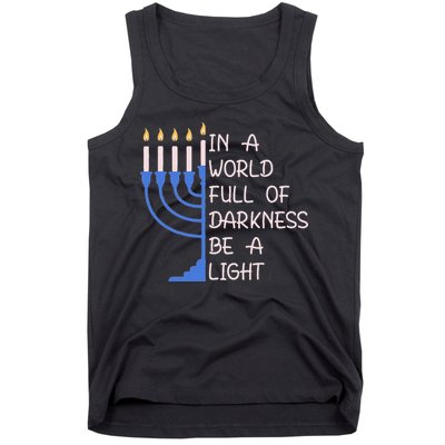 Hanukkah Menorah In A World Full Of Darkness Be A Light Tank Top