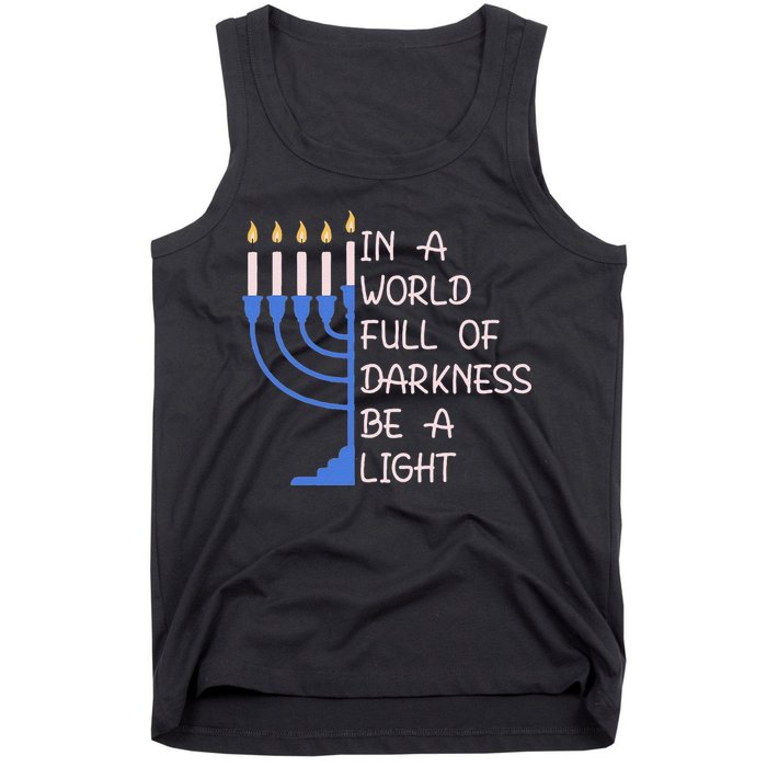 Hanukkah Menorah In A World Full Of Darkness Be A Light Tank Top