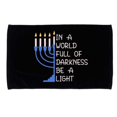 Hanukkah Menorah In A World Full Of Darkness Be A Light Microfiber Hand Towel