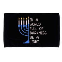 Hanukkah Menorah In A World Full Of Darkness Be A Light Microfiber Hand Towel