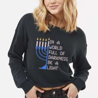 Hanukkah Menorah In A World Full Of Darkness Be A Light Cropped Pullover Crew