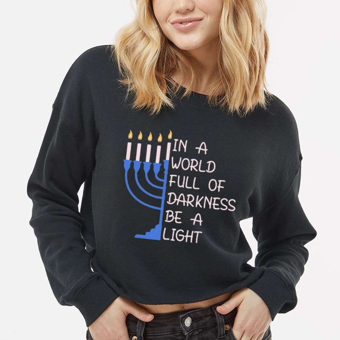 Hanukkah Menorah In A World Full Of Darkness Be A Light Cropped Pullover Crew