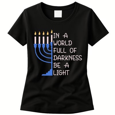 Hanukkah Menorah In A World Full Of Darkness Be A Light Womens T-Shirt