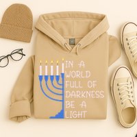 Hanukkah Menorah In A World Full Of Darkness Be A Light Hoodie