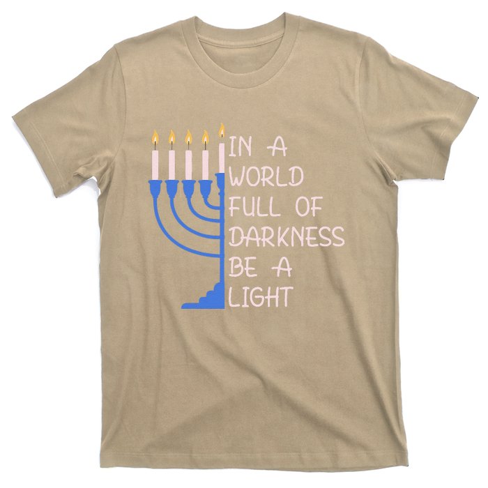 Hanukkah Menorah In A World Full Of Darkness Be A Light T-Shirt