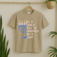 Hanukkah Menorah In A World Full Of Darkness Be A Light T-Shirt