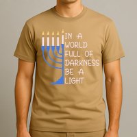 Hanukkah Menorah In A World Full Of Darkness Be A Light T-Shirt