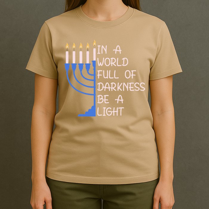Hanukkah Menorah In A World Full Of Darkness Be A Light T-Shirt