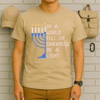 Hanukkah Menorah In A World Full Of Darkness Be A Light T-Shirt
