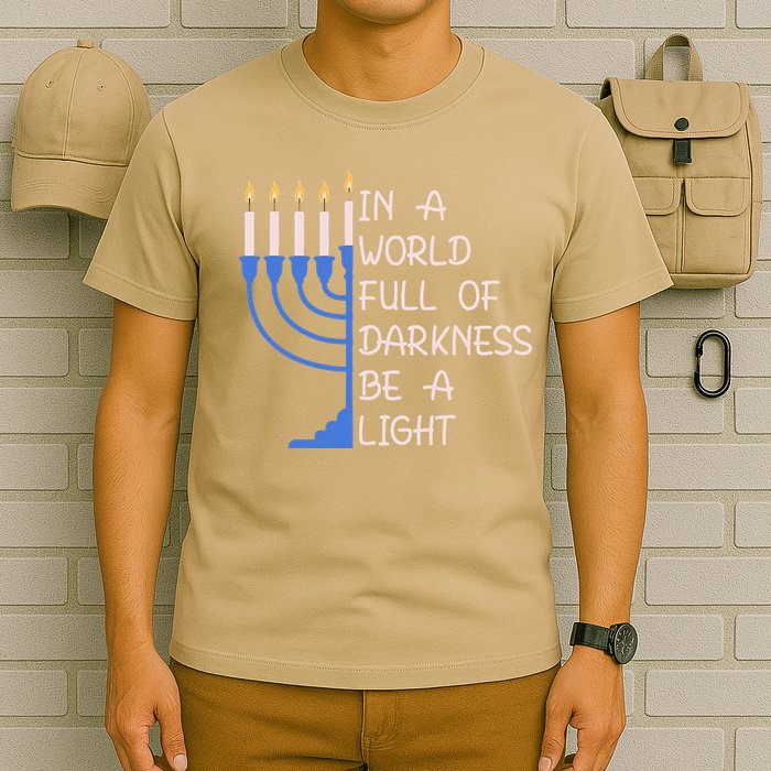 Hanukkah Menorah In A World Full Of Darkness Be A Light T-Shirt