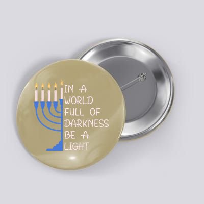 Hanukkah Menorah In A World Full Of Darkness Be A Light Button