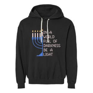 Hanukkah Menorah In A World Full Of Darkness Be A Light Garment-Dyed Fleece Hoodie