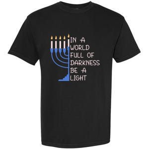 Hanukkah Menorah In A World Full Of Darkness Be A Light Garment-Dyed Heavyweight T-Shirt