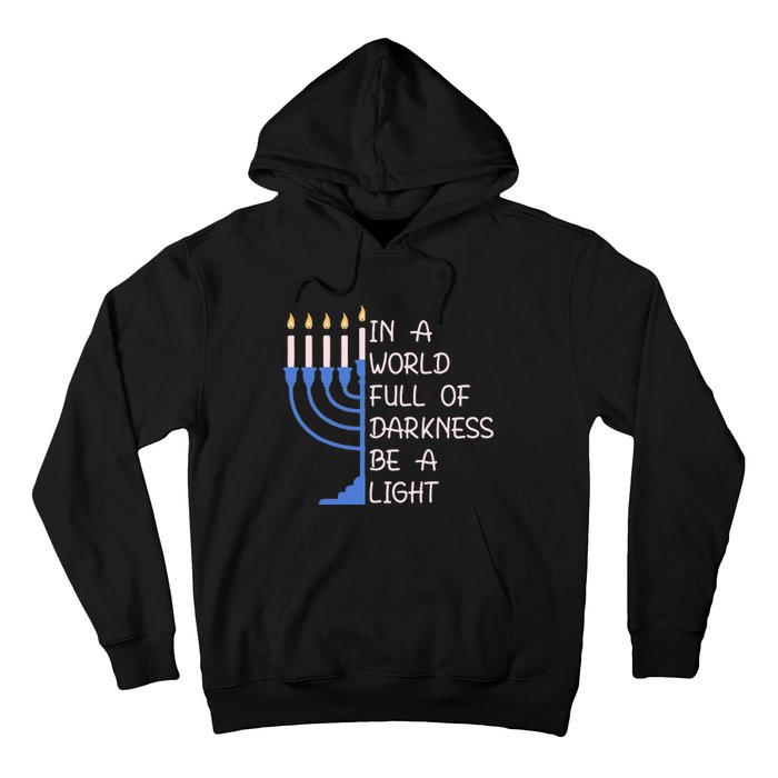 Hanukkah Menorah In A World Full Of Darkness Be A Light Hoodie