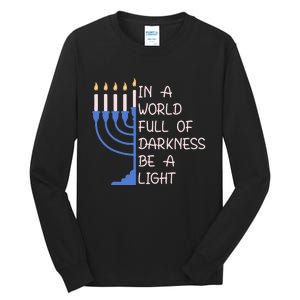 Hanukkah Menorah In A World Full Of Darkness Be A Light Tall Long Sleeve T-Shirt