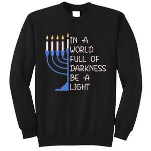 Hanukkah Menorah In A World Full Of Darkness Be A Light Tall Sweatshirt