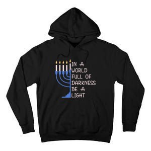 Hanukkah Menorah In A World Full Of Darkness Be A Light Tall Hoodie