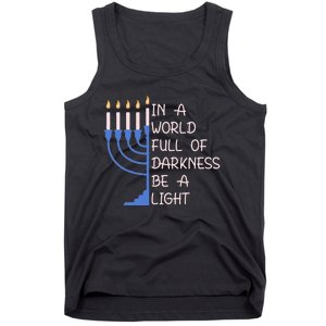 Hanukkah Menorah In A World Full Of Darkness Be A Light Tank Top