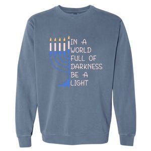 Hanukkah Menorah In A World Full Of Darkness Be A Light Garment-Dyed Sweatshirt