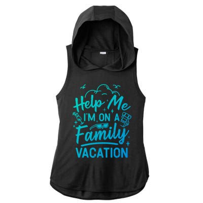 Help Me Im On A Family Vacation Travel Traveling Funny Gift Ladies PosiCharge Tri-Blend Wicking Draft Hoodie Tank