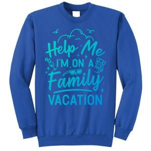 Help Me Im On A Family Vacation Travel Traveling Funny Gift Sweatshirt