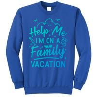 Help Me Im On A Family Vacation Travel Traveling Funny Gift Sweatshirt