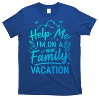 Help Me Im On A Family Vacation Travel Traveling Funny Gift T-Shirt