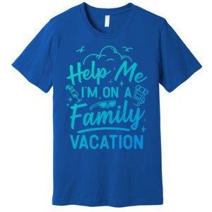 Help Me Im On A Family Vacation Travel Traveling Funny Gift Premium T-Shirt