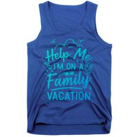 Help Me Im On A Family Vacation Travel Traveling Funny Gift Tank Top