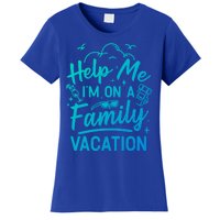 Help Me Im On A Family Vacation Travel Traveling Funny Gift Women's T-Shirt