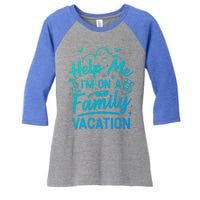 Help Me Im On A Family Vacation Travel Traveling Funny Gift Women's Tri-Blend 3/4-Sleeve Raglan Shirt