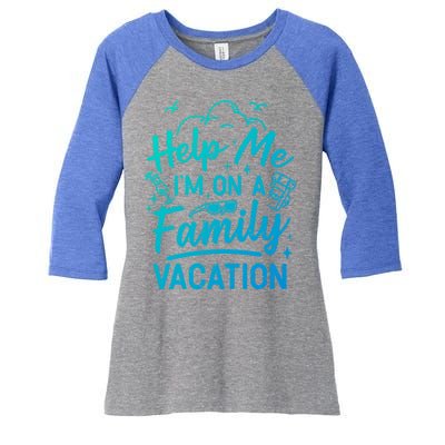 Help Me Im On A Family Vacation Travel Traveling Funny Gift Women's Tri-Blend 3/4-Sleeve Raglan Shirt