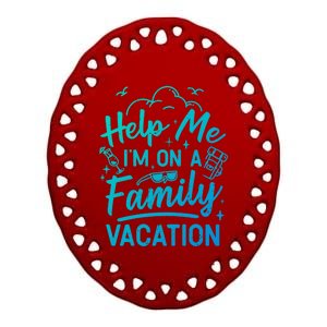 Help Me Im On A Family Vacation Travel Traveling Funny Gift Ceramic Oval Ornament