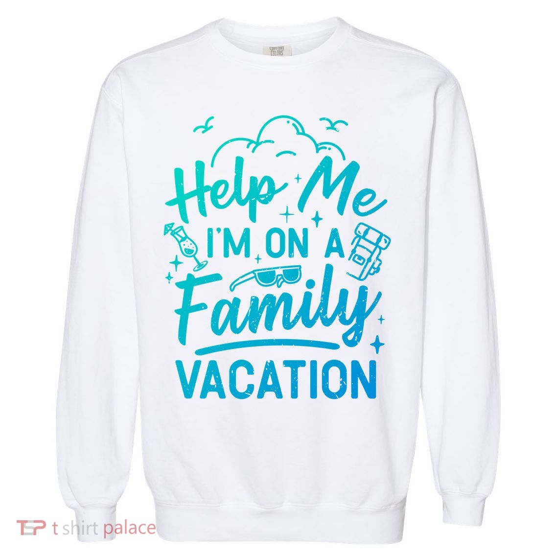 Help Me Im On A Family Vacation Travel Traveling Funny Gift Garment-Dyed Sweatshirt
