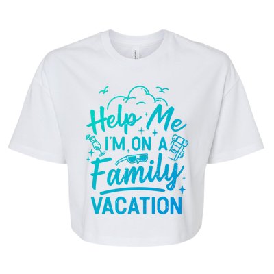 Help Me Im On A Family Vacation Travel Traveling Funny Gift Bella+Canvas Jersey Crop Tee