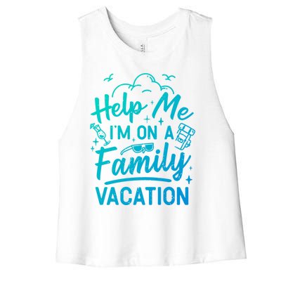 Help Me Im On A Family Vacation Travel Traveling Funny Gift Women's Racerback Cropped Tank