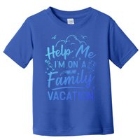 Help Me Im On A Family Vacation Travel Traveling Funny Gift Toddler T-Shirt