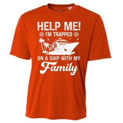 Help Me Im Trapped On A Ship With My Family Cruising Sailing Cute Gift Cooling Performance Crew T-Shirt