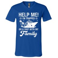 Help Me Im Trapped On A Ship With My Family Cruising Sailing Cute Gift V-Neck T-Shirt