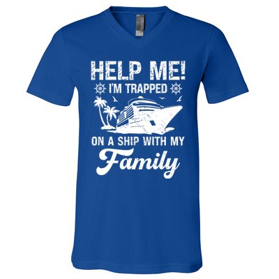 Help Me Im Trapped On A Ship With My Family Cruising Sailing Cute Gift V-Neck T-Shirt