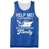 Help Me Im Trapped On A Ship With My Family Cruising Sailing Cute Gift Mesh Reversible Basketball Jersey Tank