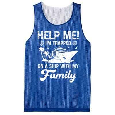 Help Me Im Trapped On A Ship With My Family Cruising Sailing Cute Gift Mesh Reversible Basketball Jersey Tank