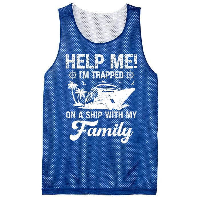 Help Me Im Trapped On A Ship With My Family Cruising Sailing Cute Gift Mesh Reversible Basketball Jersey Tank